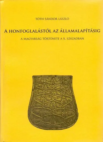 Gyors szállítás A honfoglalástól az államalapításig - A magyarság története a X. században