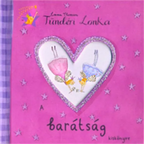 Tündéri Lonka - A barátság kiskönyve Gyors szállítás