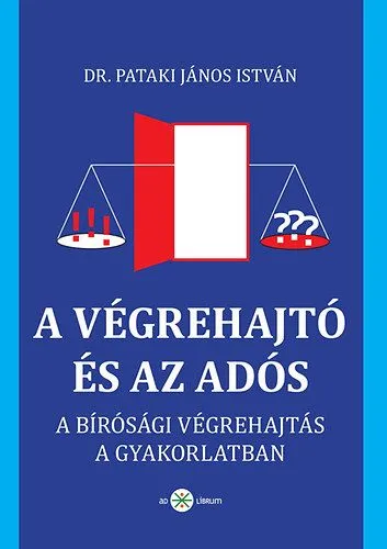 Alacsony ár A végrehajtó és az adós - A bírósági végrehajtás gyakorlati ütközőpontjai
