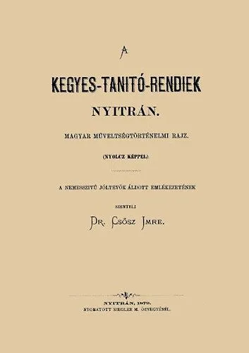 Akció A kegyes-tanítórendiek Nyitrán - Magyar műveltségtörténelmi rajz nyolc képpel