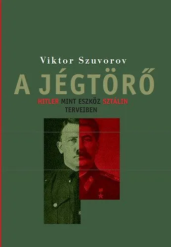 Prémium A jégtörő - Hitler, mint eszköz Sztálin terveiben