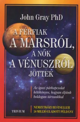 Vásárlói kedvenc A férfiak a Marsról, a nők a Vénuszról jöttek - Az igazi párkapcsolat kézikönyve, hogyan éljünk boldogan társunkkal