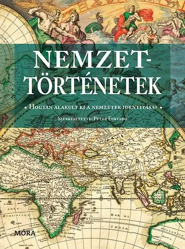 Nemzettörténetek - Hogyan alakult ki a nemzetek identitása Azonnal elérhető