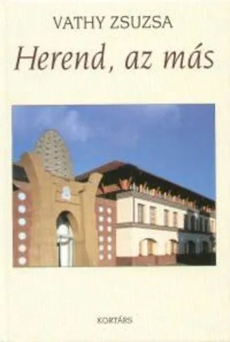 Ne maradj le Herend, az más - TIZENÖT ÉV A HERENDI PORCELÁNMANUFAKTÚRA ÉLETÉBEN