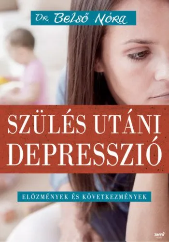 Biztonságos fizetés Szülés utáni depresszió - Előzmények és következmények