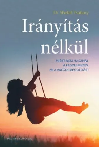 Olcsó Irányítás nélkül - Miért nem használ a fegyelmezés, mi a valódi megoldás?