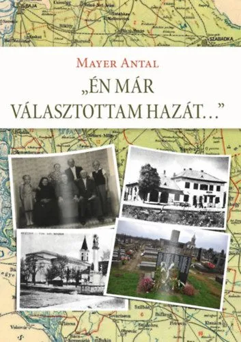 Én már választottam hazát... - Egy bácskai családtörténet és más, összegyűjtött írások Kiárusítás