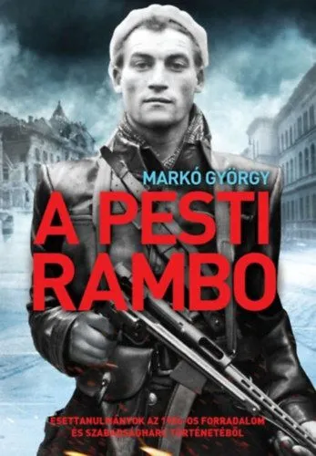 A pesti Rambo - Esettanulmányok az 1956-os forradalom és szabadságharc történetéből Vásárlói kedvenc