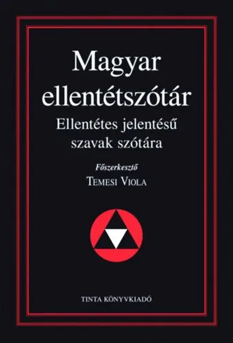 Magyar ellentétszótár - Ellentétes jelentésű szavak szótára Ajánlat