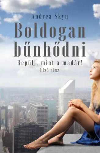 Boldogan bűnhődni - Repülj, mint a madár! - Első rész Utolsó esély