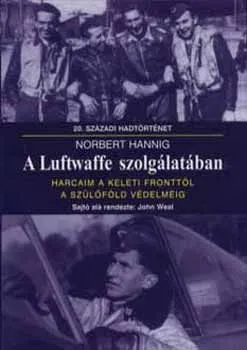 Ajánlat A Luftwaffe szolgálatában - Harcaim a keleti fronttól a szülőföld védelméig