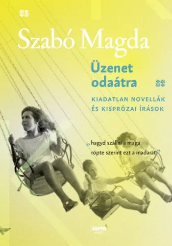 Üzenet odaátra - Kiadatlan novellák és kisprózai írások Kedvezményes ár