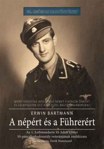 Korlátozott ajánlat A népért és a Führerért - Az 1. Leibstandarte SS Adolf Hitler SS-páncéloshadosztály veteránjának emlékirata