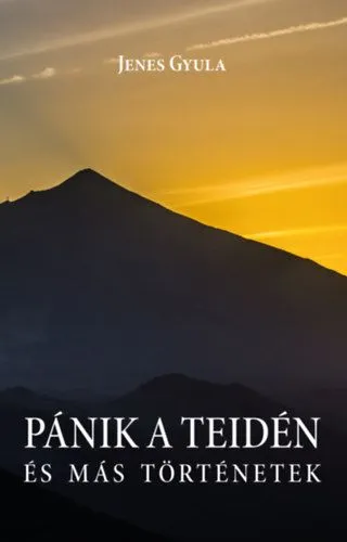 Kiárusítás Pánik a Teidén és más történetek