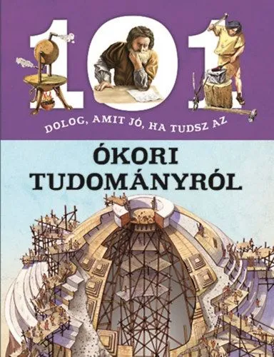 101 dolog, amit jó, ha tudsz az ókori tudományról Akciós ár
