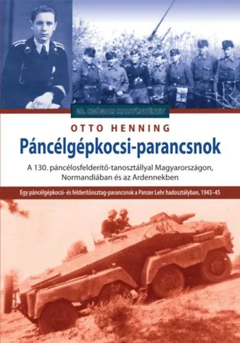 Páncélgépkocsi-parancsnok - A 130. páncélosfelderítő-tanosztállyal Magyarországon, Normandiában és az Ardennekben Szuper akció