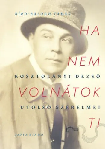Árcsökkenés Ha nem volnátok ti - Kosztolányi Dezső utolsó szerelmei