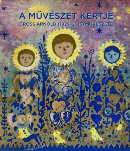 Kedvezményes ár A művészet kertje - Gross Arnold (1929-2015) művészete