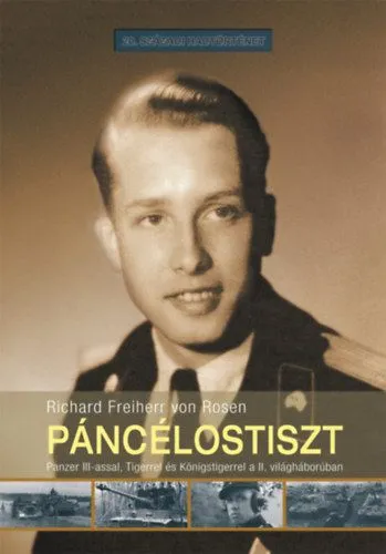 Népszerű Páncélostiszt - Panzer III-assal, Tigerrel és Königstigerrel a II. világháborúban