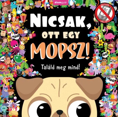 Nicsak, ott egy mopsz! - Találd meg mind! Szuper akció