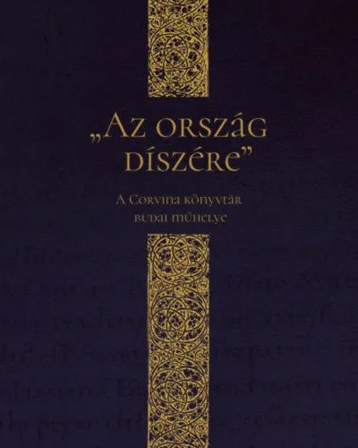 Olcsó Az ország díszére - A Corvina könyvtár budai műhelye