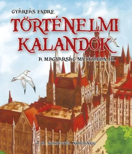 Történelmi kalandok a magyarság múltjában 3. - A 19. századtól napjainkig Expressz szállítás