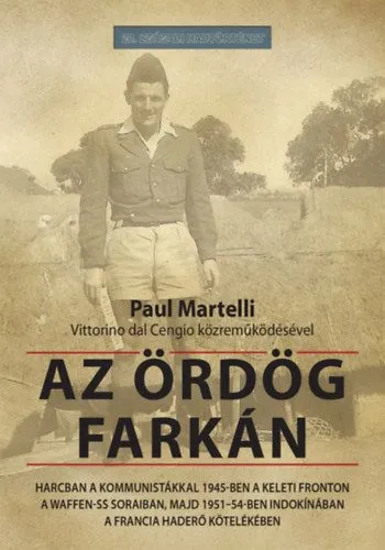 Az ördög farkán - Harcban a kommunistákkal 1945-ben a keleti fronton a Waffen-SS soraiban, majd 1951-54-ben Indokínában a francia haderő kötelékében Akciós ár