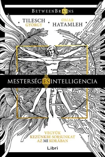 Exkluzív ajánlat Mesterség és intelligencia - Vegyük kezünkbe sorsunkat az MI korában