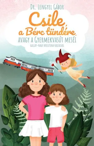 Csile, a Bérc tündére, avagy a Gyermekvasút meséi Bestseller