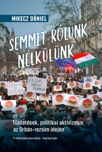 Akció Semmit rólunk nélkülünk - Tüntetések, politikai aktivizmus az Orbán-rezsim idején