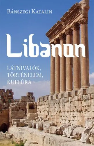 Libanon - Látnivalók, történelem, kultúra Vedd meg most