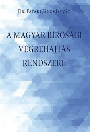 A magyar bírósági végrehajtás rendszere. - A bírósági végrehajtási eljárás rendszere, a végrehajtó szervezet, történeti előzmények, a szabályozás és a főbb problémák bemutatása, értékelése Magyarorszá Kihagyhatatlan ajánlat