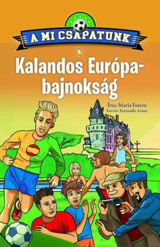 A mi csapatunk 5. - Kalandos Európa-bajnokság Vedd meg most