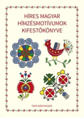 Híres magyar hímzésmotívumok kifestőkönyve Rendeld meg most