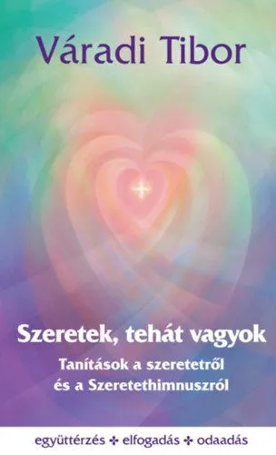 Szeretek, tehát vagyok - Tanítások a szeretetről és a Szeretethimnuszról Vedd meg most