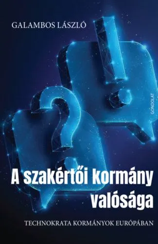 A szakértői kormány valósága - Technokrata kormányok Európában Kihagyhatatlan ajánlat