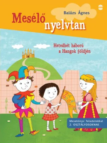 Különleges ajánlat Hetedhét háború a Hangok földjén - Mesekönyv feladatokkal 2. osztályosoknak