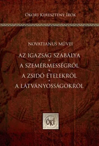 Exkluzív ajánlat Az igazság szabálya - A szemérmességről - A zsidó ételekről - A látványosságokról - Novatianus művei