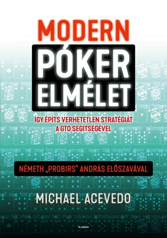 Modern pókerelmélet - Így építs verhetetlen stratégiát a GTO segítségével Expressz kézbesítés