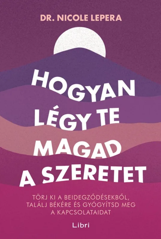 Vásárlói kedvenc Hogyan légy te magad a szeretet