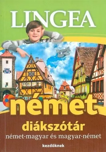 NÉMET DIÁKSZÓTÁR (NÉMET-MAGYAR ÉS MAGYAR-NÉMET KEZDŐ) Rendeld meg most