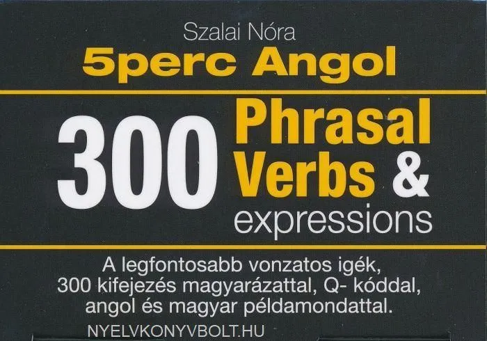 5 PERC ANGOL TANULÓKÁRTYÁK - 300 PHRASAL VERBS & EXPRESSIONS Legkelendőbb