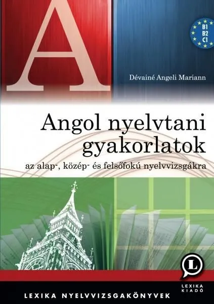 Exkluzív ajánlat ANGOL NYELVTANI GYAKORLATOK ALAP-KÖZÉP-ÉS FF.NY. -ÚJ