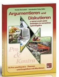 ARGUMENTIEREN UND DISKUTIEREN -A NÉMET E.SZ.ÉRETTS.ÉS NYV. Olcsó