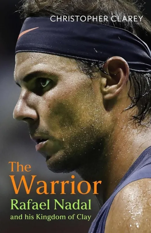 The Warrior: Rafael Nadal and His Kingdom of Clay Legkelendőbb