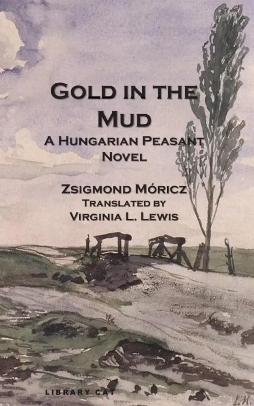 Újdonság Gold in the Mud: A Hungarian Peasant Novel
