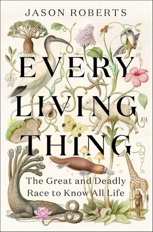 Every Living Thing: The Great and Deadly Race to Know All Life Ne maradj le