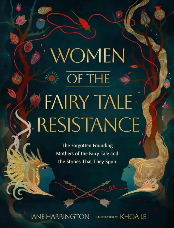Women of the Fairy Tale Resistance: The Forgotten Founding Mothers of the Fairy Tale and the Stories Csak ma