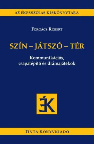 Szín-játszó-tér - Kommunikációs, csapatépítő és drámajátékok Végkiárusítás