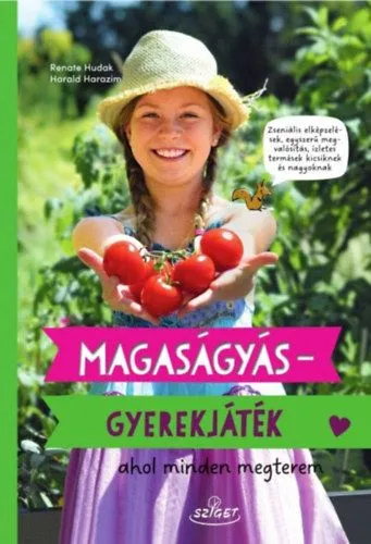 Magaságyás - Gyerekjáték - Ahol minden megterem Ne maradj le